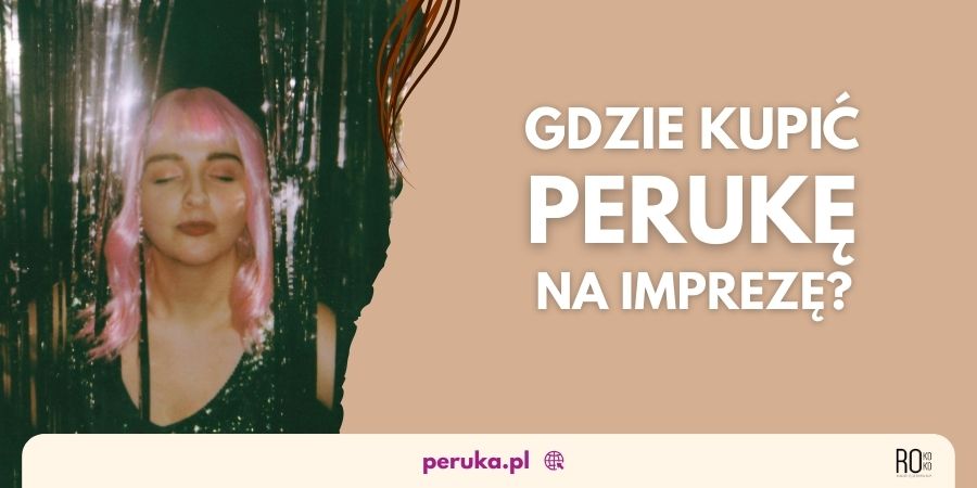 Peruka na&nbsp;imprezę - gdzie kupić?
